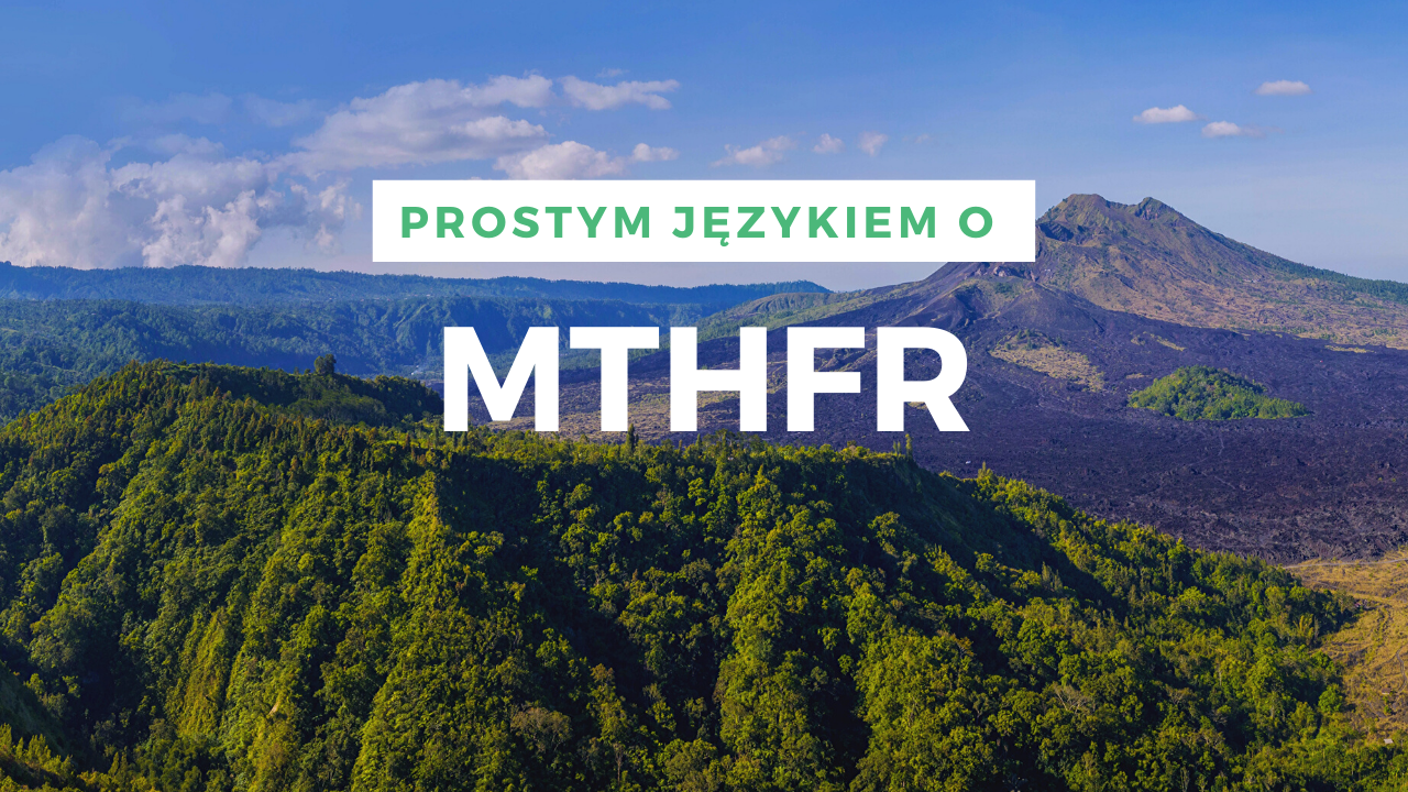 Prostym językiem o MTHFR