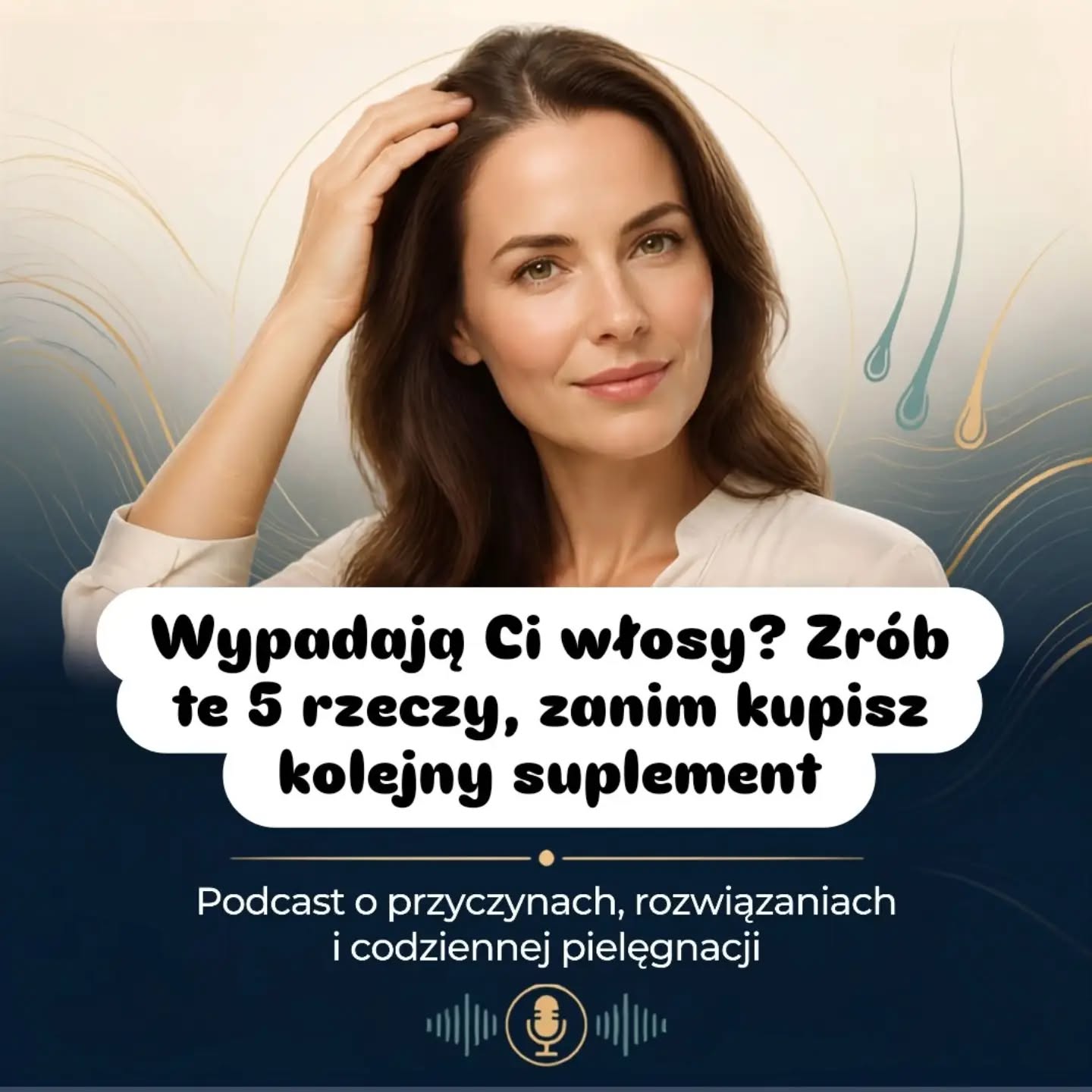 Włosy nie wypadają dlatego, że zabrakło Ci „suplementu na włosy”.
